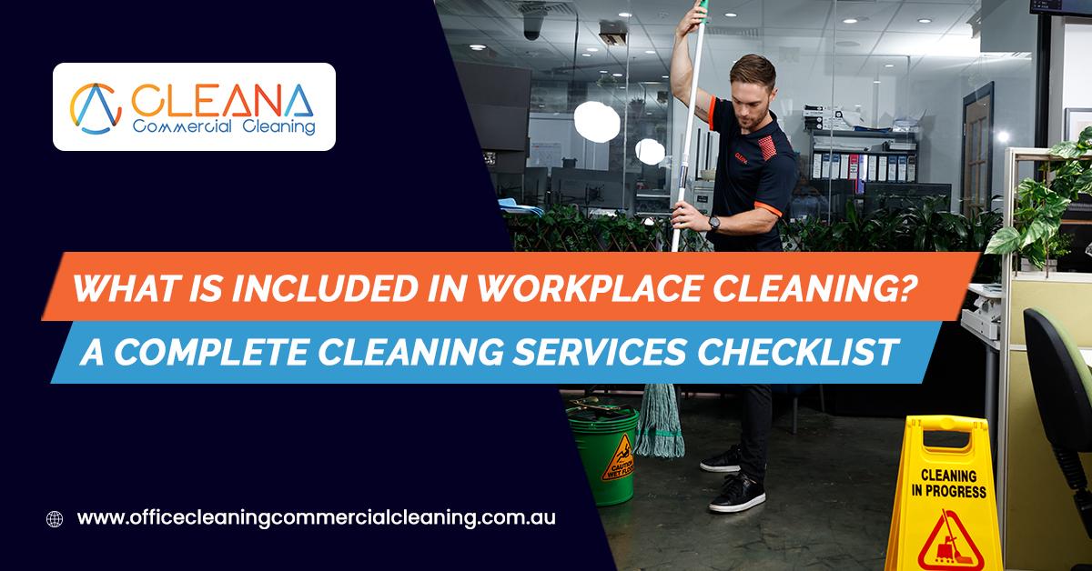 what-is-included-in-workplace-cleaning-a-complete-cleaning-services